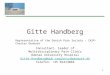 1 Gitte Handberg Consultant, leader of Multidisciplinary Pain Clinic Odense University Hospital Gitte.Handberg@ouh.regionsyddanmark.dk Telefon: +45 65413869