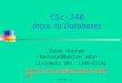 CSc340 1a1 CSc-340 Intro. to Databases Dave Hannay Steinmetz 201 [388-6318]