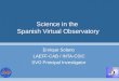 Science in the Spanish Virtual Observatory Enrique Solano LAEFF-CAB / INTA-CSIC SVO Principal Investigator