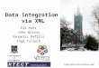 Data integration via XML Ela Hunt John Wilson Vangelis Pafilis Inga Tulloch