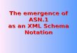 The emergence of ASN.1 as an XML Schema Notation