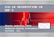 ICD-10 ORIENTATION IN SNF’S Rhonda Anderson, RHIA Anderson Health Information Systems, Inc