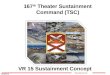 167 th Theater Sustainment Command (TSC) They Rely On Us! VR 15 Sustainment Concept 25 APR 15