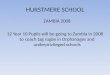 HURSTMERE SCHOOL ZAMBIA 2008 12 Year 10 Pupils will be going to Zambia in 2008 to coach tag rugby in Orphanages and underprivileged schools