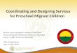 Coordinating and Designing Services for Preschool Migrant Children Bonnie Larson-Brogdon, Resource Specialist Miriam Blaisdell Ndaayezwi, Resource Specialist