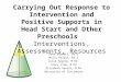 Carrying Out Response to Intervention and Positive Supports in Head Start and Other Preschools Interventions, Assessments, Resources Dave Barnett, Ph D