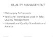 QUALITY MANAGEMENT Philosophy & Concepts Tools and Techniques used in Total Quality management International Quality Standards and Awards January 20131Quality