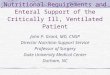 Nutritional Requirements and Enteral Support of the Critically Ill, Ventilated Patient John P. Grant, MD, CNSP Director Nutrition Support Service Professor