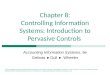 Chapter 8: Controlling Information Systems: Introduction to Pervasive Controls Accounting Information Systems, 9e Gelinas ►Dull ► Wheeler © 2010 Cengage