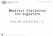Copyright 2010, The World Bank Group. All Rights Reserved. Tourism statistics, 2 Business Statistics and Registers 1