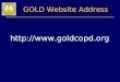 GOLD Website Address . Which of the following have been shown to reduce mortality in COPD? a) Long term inhaled corticosteroids
