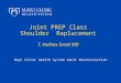 Joint PREP Class Shoulder Replacement T. Andrew Israel MD Mayo Clinic Health System Adult Reconstruction
