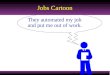 1 They automated my job and put me out of work. Jobs Cartoon