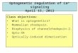 Optogenetic regulation of Ca 2+ signaling April 15, 2013 Class objectives: What is optogenetics? Mammalian rhodopsin. Biophysics of channelrhodopsin-2