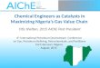 1 Chemical Engineers as Catalysts in Maximizing Nigeria’s Gas Value Chain Otis Shelton, 2015 AIChE Past President 4 th International Petroleum Downstream
