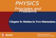 Chapter 6: Motion in Two Dimensions PHYSICS Principles and Problems
