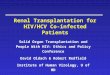 Renal Transplantation for HIV/HCV Co-infected Patients Solid Organ Transplantation and People With HIV: Ethics and Policy Conference David Oldach & Robert