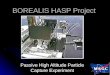BOREALIS HASP Project Passive High Altitude Particle Capture Experiment