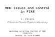 MHD Issues and Control in FIRE C. Kessel Princeton Plasma Physics Laboratory Workshop on Active Control of MHD Stability Austin, TX 11/3-5/2003