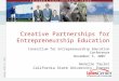 Thursday, September 10, 2015 Creative Partnerships for Entrepreneurship Education Consortium for Entrepreneurship Education Conference November 5, 2007