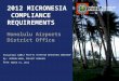 Presented to: By: Date: Federal Aviation Administration 2012 MICRONESIA COMPLIANCE REQUIREMENTS Honolulu Airports District Office SHOP 2012 PACIFIC AVIATION