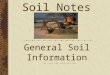 General Soil Information Soil Notes. Definition Soil – relatively thin surface layer of the Earth’s crust consisting of mineral and organic matter that