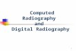 1 Computed Radiography and Digital Radiography 2 filmless’ radiology departments Diagnostic radiographers have traded their ______ and _________ for
