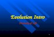 1 Evolution Intro Diversity of Life. 2 “Nothing in biology makes sense EXCEPT in the light of evolution.” Theodosius Dobzhansky Evolution Charles Darwin