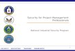 SECURITY  EDUCATION  TRAINING  AWARENESS 1 Security for Project Management Professionals National Industrial Security Program