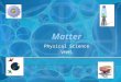 Matter Physical Science VHHS What is matter? Anything that has mass and takes up space. What do we use to measure mass? –Balance –What are the units