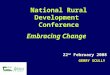 22 nd February 2008 GERRY SCULLY National Rural Development Conference Embracing Change