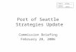 Port of Seattle Strategies Update Commission Briefing February 28, 2006