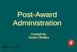 Post-Award Administration Created By: Geeta Chhabra