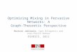 Optimizing Mixing in Pervasive Networks: A Graph-Theoretic Perspective Murtuza Jadliwala, Igor Bilogrevic and Jean-Pierre Hubaux ESORICS, 2011