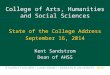 College of Arts, Humanities and Social Sciences State of the College Address September 16, 2014 Kent Sandstrom Dean of AHSS