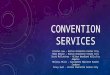 CONVENTION SERVICES Kristen Lew – Hilton Charlotte Center City Mimi Bekele – Hilton Charlotte Center City Scott McClatchey – Hilton Woodland Hills/Los