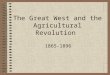 The Great West and the Agricultural Revolution 1865-1896