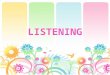 LISTENING. CONTENT Pre- Listening While- Listening Post- Listening
