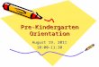 Pre-Kindergarten Orientation August 19, 2011 10:00-11:30
