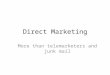 Direct Marketing More than telemarketers and junk mail