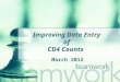 Improving Data Entry of CD4 Counts March 2012. Welcome! The State Office of AIDS (OA) is continuing to work with providers to improve the quality of data