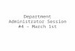 Department Administrator Session #4 – March 1st. Agenda Follow up to January 19 th meeting (10 mins) PDF Scheduled Reports (15 mins) Payments to particpants