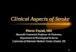 1 Clinical Aspects of Stroke Pierre Fayad, MD Reynolds Centennial Professor & Chairman, Department of Neurological Sciences University of Nebraska Medical