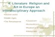 4. Literature Religion and Art in Europe an Interdisciplinary Approach Ancient world Middle Ages The Renaissance Classicism Romanticism Realism and Naturalism