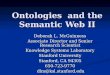 Ontologies and the Semantic Web II Deborah L. McGuinness Associate Director and Senior Research Scientist Knowledge Systems Laboratory Stanford University