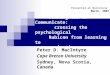 Willingness to Communicate: crossing the psychological Rubicon from learning to communication. Peter D. MacIntyre Cape Breton University Sydney, Nova Scotia,
