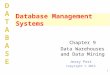 Jerry Post Copyright © 2013 DATABASE Database Management Systems Chapter 9 Data Warehouses and Data Mining 1
