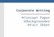 Corporate Writing  Concept Paper  Backgrounder  Fact Sheet