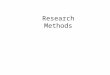 Research Methods Key Points What is empirical research? What is the scientific method? How do psychologists conduct research? What are some important