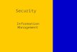 Security Information Management.  Thesis  Managing security event information is a difficult task  Most successful deployments start with a clear understanding